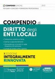 Compendio di diritto degli enti locali. Trattazione sintetica e facile. Esempi e approfondimenti. Domande più ricorrenti in sede d'esame o di concorso. Schede