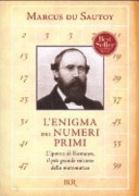 L' enigma dei numeri primi. L'ipotesi di Riemann, il piÃ¹ grande mistero della matematica
