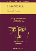 I mandala. Una via all'introspezione, alla guarigione e all'espressione di sÃ©