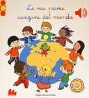 Le mie prime canzoni del mondo. Libro sonoro. Ediz. a colori 