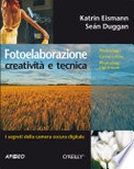 Fotoelaborazione: creativitÃ  e tecnica 