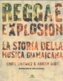 Reggae explosion. La storia della musica giamaicana