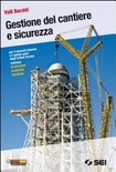 GESTIONE DEL CANTIERE E SICUREZZA + IL CANTIERE DALLA A ALLA Z PER IL SECONDO BIENNIO E QUINTO ANNO TECNICI INDIRIZZO COSTR.AMBIENTE TERRIT