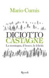 Diciotto castagne. La montagna, il bosco, la felicitÃ . Ediz. illustrata