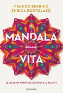 Il mandala della vita. 12 leggi per ritrovare l'armonia e la felicitÃ 