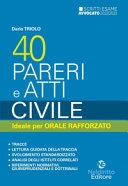 40 pareri e atti. Civile. Ideale per orale rafforzato 2022/2023. Nuova ediz.